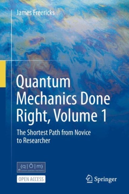 Quantum Mechanics Done Right - The Shortest Path from Novice to Researcher