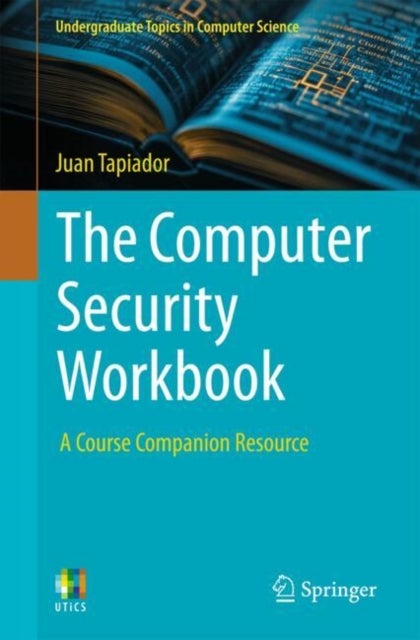 The Computer Security Workbook - A Course Companion Resource