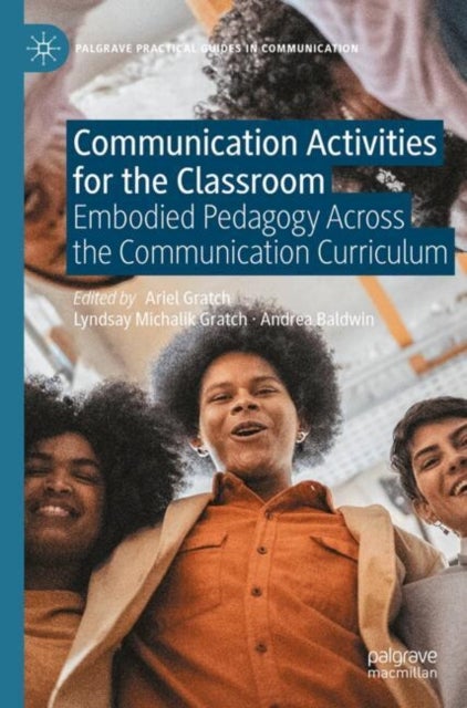 Communication Activities for the Classroom - Embodied Pedagogy Across the Communication Curriculum