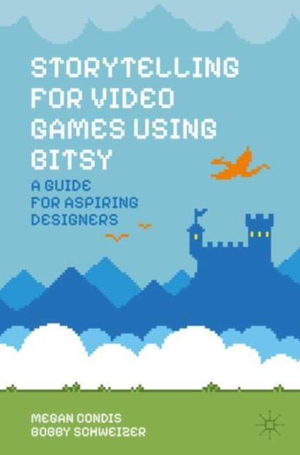Storytelling for Video Games Using Bitsy - A Guide for Aspiring Designers