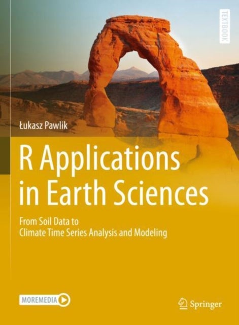 R Applications in Earth Sciences - From Soil Data to Climate Time Series Analysis and Modeling