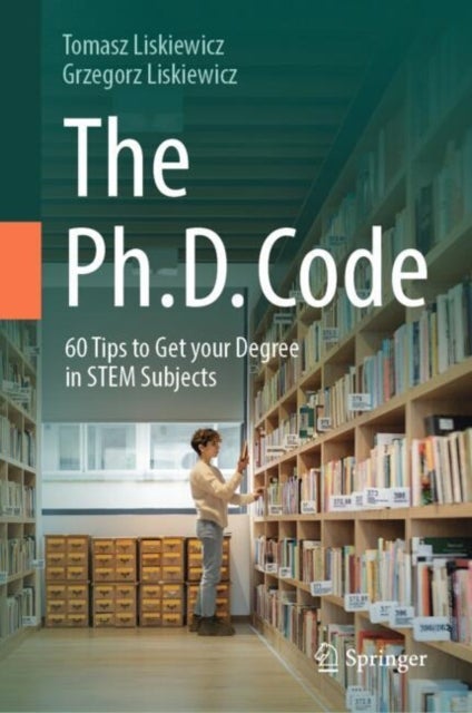 The Ph.D. Code - 60 Tips to Get your Degree in STEM Subjects