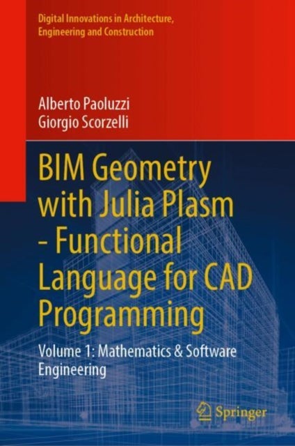BIM Geometry with Julia Plasm—Functional Language for CAD Programming - Volume 1: Mathematics and Software Engineering