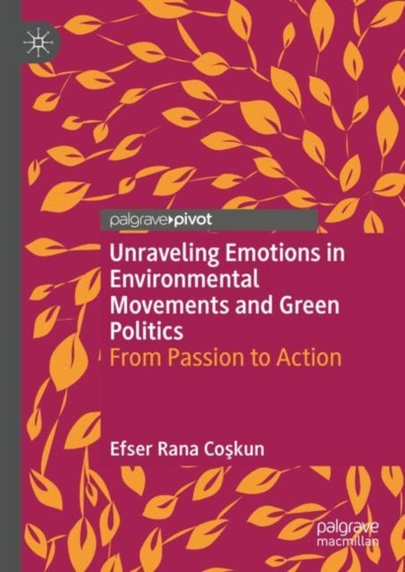 Unraveling Emotions in Environmental Movements and Green Politics - From Passion to Action