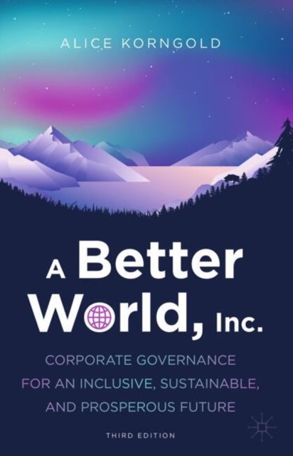 A Better World, Inc. - Corporate Governance for an Inclusive, Sustainable, and Prosperous Future