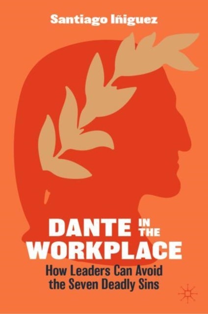 Dante in the Workplace - How Leaders Can Avoid the Seven Deadly Sins