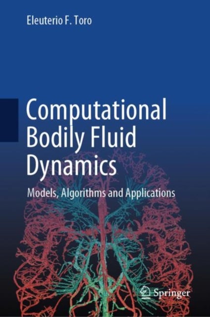 Computational Bodily Fluid Dynamics - Models, Algorithms and Applications