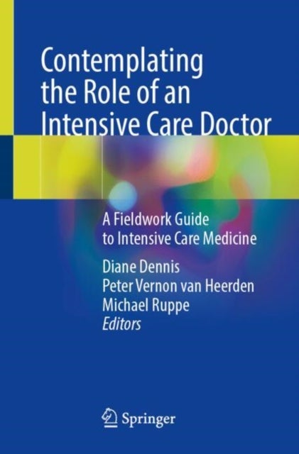 Contemplating the Role of an Intensive Care Doctor - A Fieldwork Guide to Intensive Care Medicine