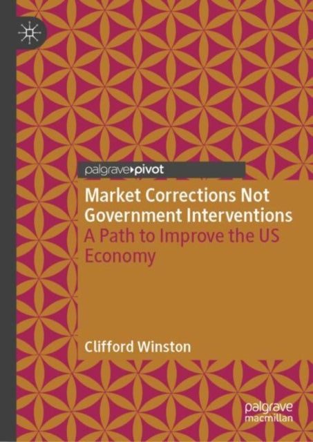 Market Corrections Not Government Interventions - A Path to Improve the US Economy