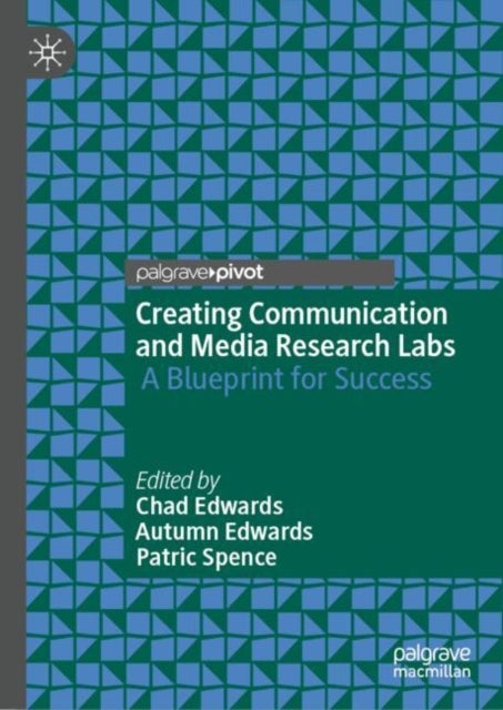 Creating Communication and Media Research Labs - A Blueprint for Success