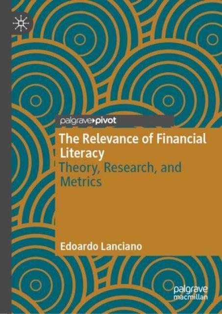 The Relevance of Financial Literacy - Theory, Research, and Metrics