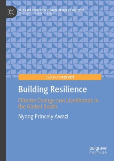 Building Resilience - Climate Change and Livelihoods in the Global South