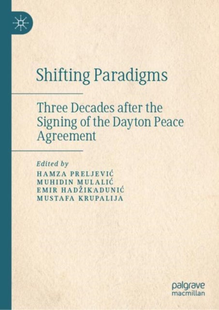 Shifting Paradigms - Three Decades after the Signing of the Dayton Peace Agreement