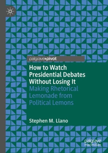 How to Watch Presidential Debates Without Losing It - Making Rhetorical Lemonade from Political Lemons