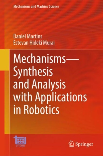 Mechanisms—Synthesis and Analysis with Applications in Robotics