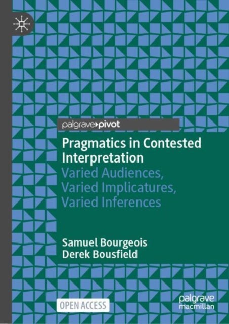 Pragmatics in Contested Interpretation - Varied Audiences, Varied Implicatures, Varied Inferences