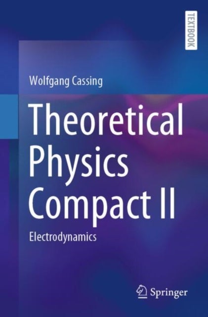 Theoretical Physics Compact II - Electrodynamics