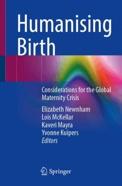 Humanising Birth - Considerations for the Global Maternity Crisis