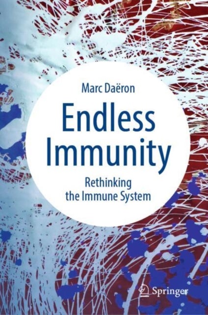Endless Immunity - Rethinking the Immune System