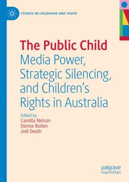 The Public Child - Media Power, Strategic Silencing, and Children's Rights in Australia