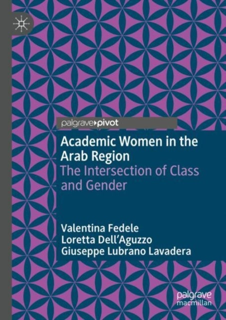 Academic Women in the Arab Region - The Intersection of Class and Gender