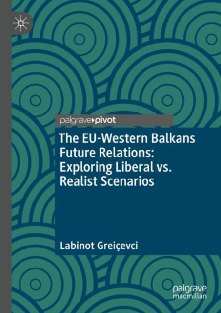 The EU-Western Balkans Future Relations: Exploring Liberal vs. Realist Scenarios