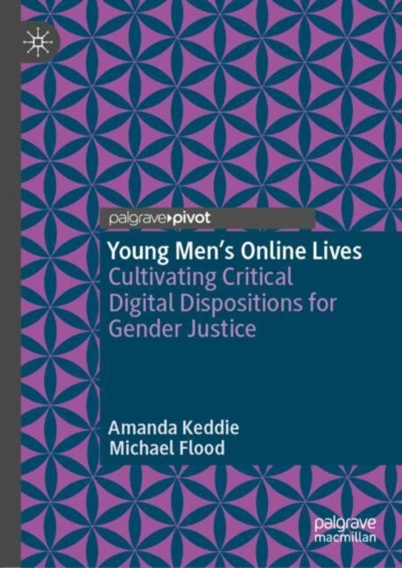 Young Men’s Online Lives - Cultivating Critical Digital Dispositions for Gender Justice
