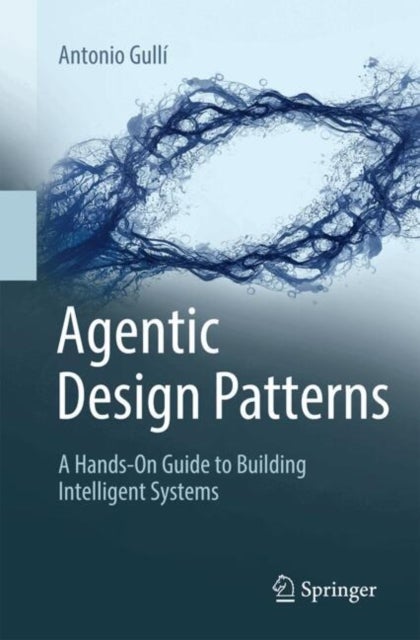 Agentic Design Patterns - A Hands-On Guide to Building Intelligent Systems