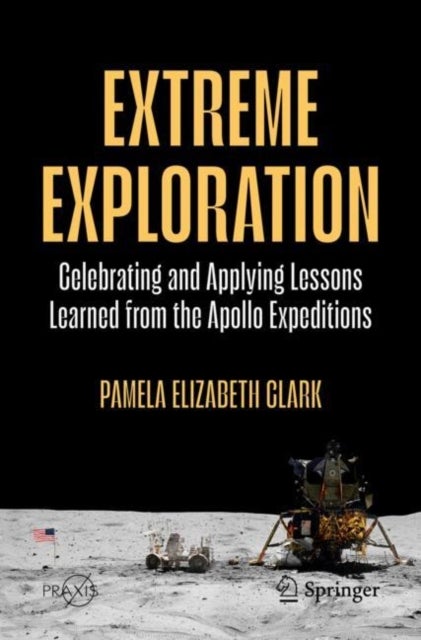Extreme Exploration - Celebrating And Applying Lessons Learned From The Apollo Expeditions