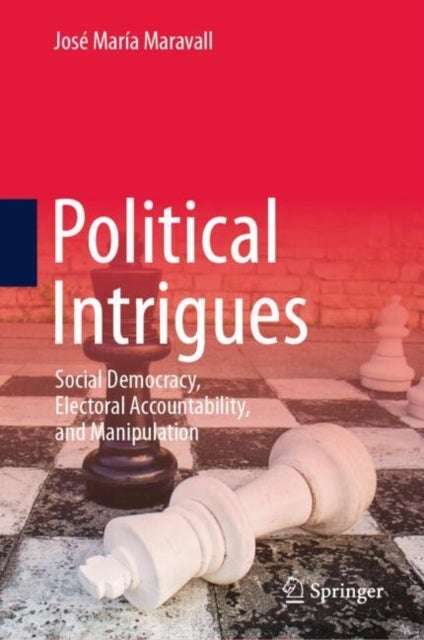 Political Intrigues - Social Democracy, Electoral Accountability, and Manipulation