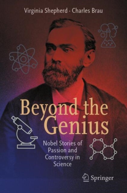 Beyond the Genius - Nobel Stories of Passion and Controversy in Science
