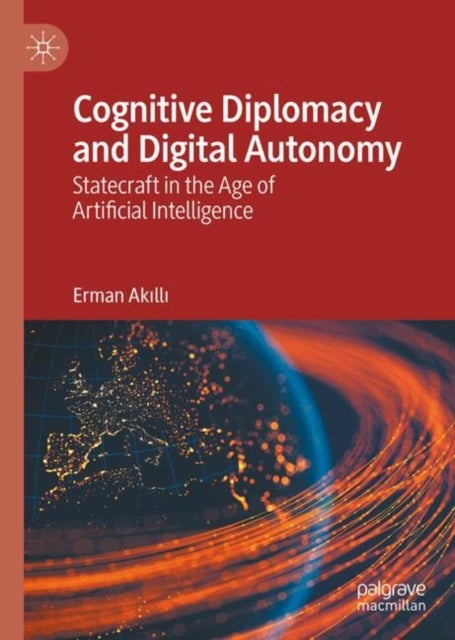 Cognitive Diplomacy and Digital Autonomy - Statecraft in the Age of Artificial Intelligence