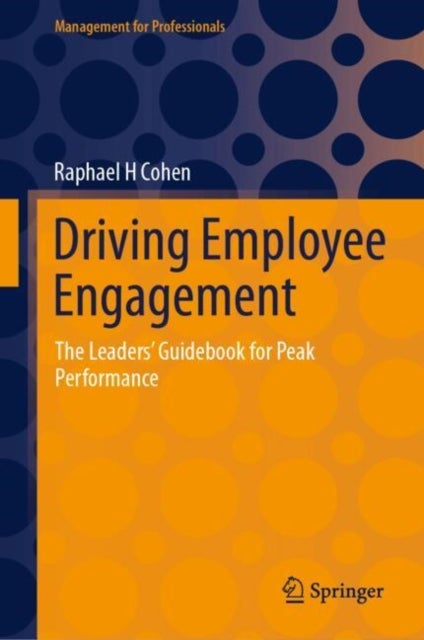 Driving Employee Engagement - A Leader’s Guidebook for Peak Performance