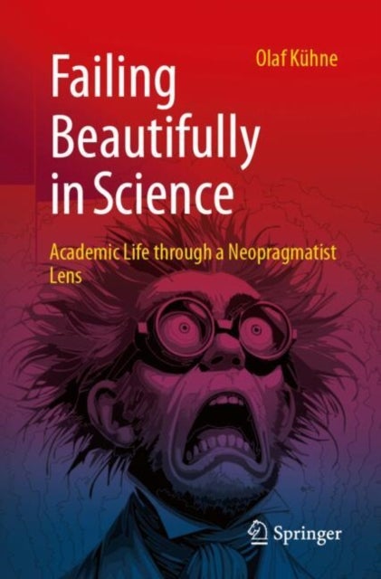 Failing Beautifully in Science - Academic Life through a Neopragmatist Lens