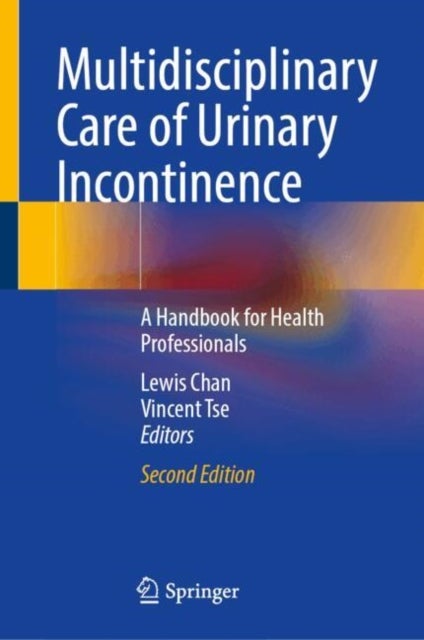 Multidisciplinary Care of Urinary Incontinence - A Handbook for Health Professionals