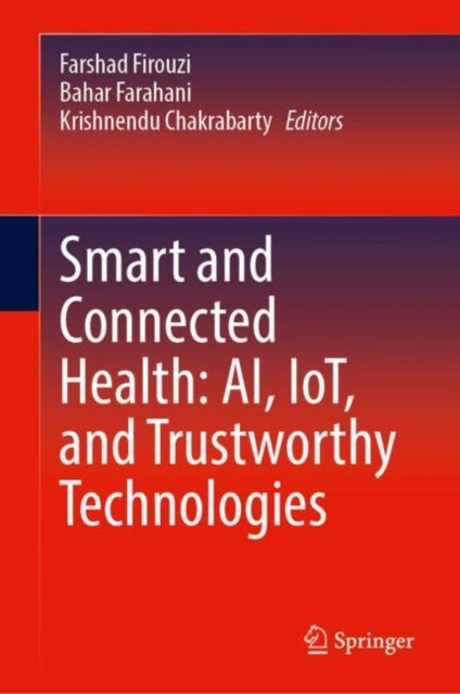 Smart and Connected Health: AI, IoT, and Trustworthy Technologies