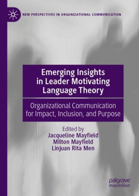 Emerging Insights in Leader Motivating Language Theory - Organizational Communication for Impact, Inclusion, and Purpose