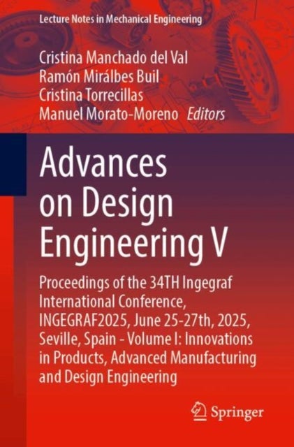 Advances on Design Engineering V - Proceedings of the 34th Ingegraf International Conference, INGEGRAF2025, June 25–27th, 2025, Seville, Spain—Volume I: Innovations in Products, Advanced Manufacturing and Design Engineering
