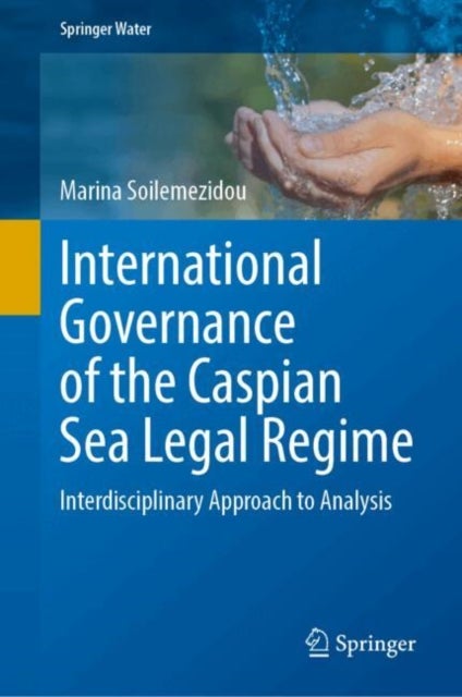 International Governance of the Caspian Sea Legal Regime - Interdisciplinary Approach to Analysis