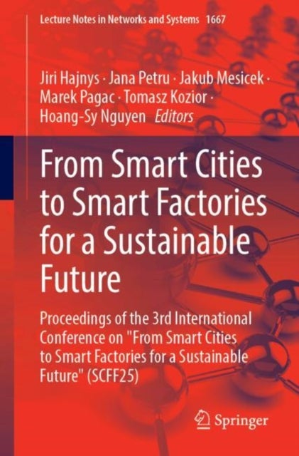 From Smart Cities to Smart Factories for a Sustainable Future - Proceedings of the 3rd International Conference on "From Smart Cities to Smart Factories for a Sustainable Future" (SCFF25)