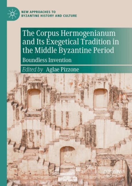 The Corpus Hermogenianum and Its Exegetical Tradition in the Middle Byzantine Period - Boundless Invention