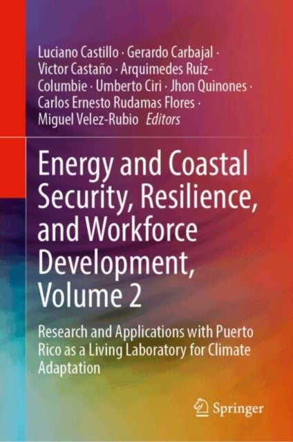 Energy and Coastal Security, Resilience, and Workforce Development, Volume 2 - Research and Applications with Puerto Rico as a Living Laboratory for Climate Adaptation