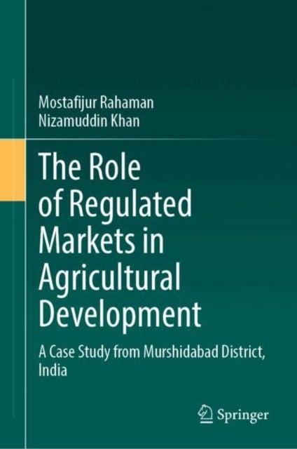 The Role of Regulated Markets in Agricultural Development - A Case Study from Murshidabad District, India