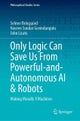 Only Logic Can Save Us From Powerful-and-Autonomous AI & Robots