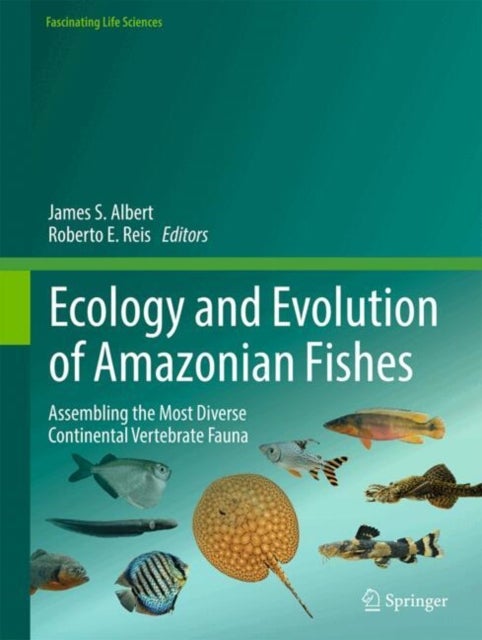 Ecology and Evolution of Amazonian Fishes - Assembling the Most Diverse Continental Vertebrate Fauna
