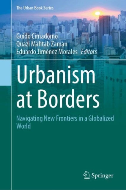 Urbanism at Borders - Navigating New Frontiers in a Globalized World