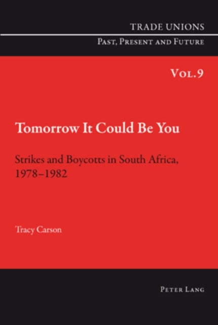 Tomorrow It Could Be You - Strikes and Boycotts in South Africa, 1978-1982