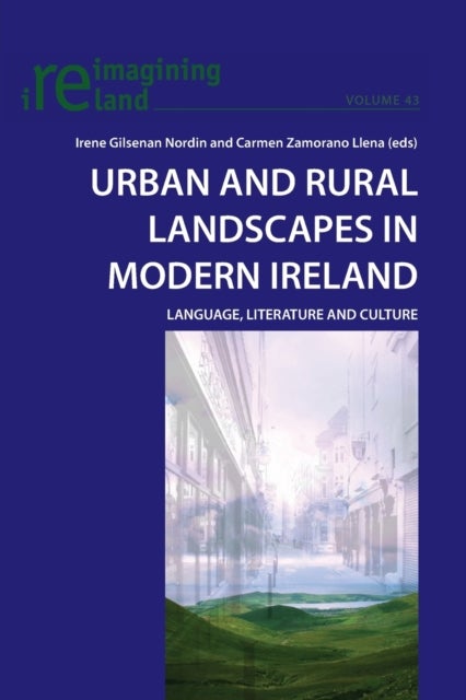 Urban and Rural Landscapes in Modern Ireland - Language, Literature and Culture