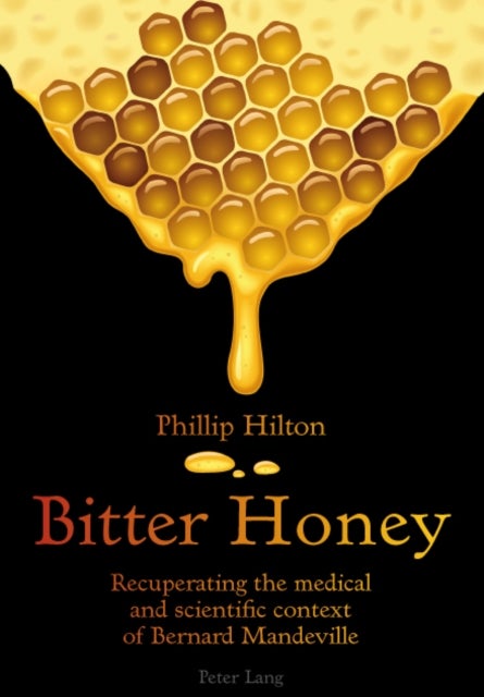 Bitter Honey - Recuperating the medical and scientific context of Bernard Mandeville