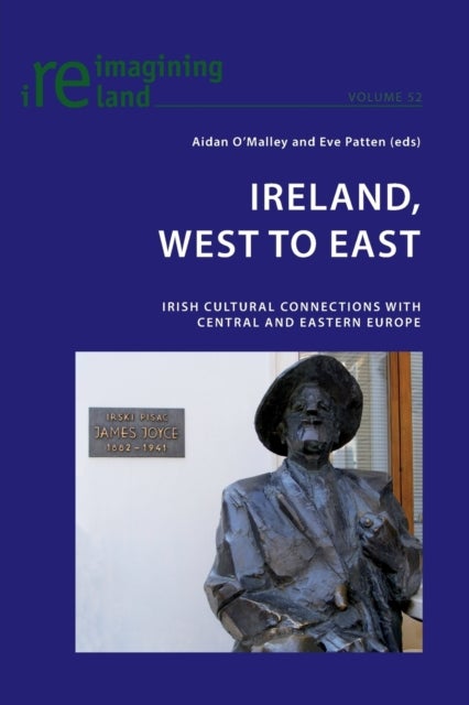 Ireland, West to East - Irish Cultural Connections with Central and Eastern Europe